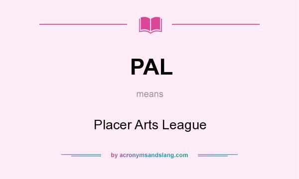 What does PAL mean? It stands for Placer Arts League