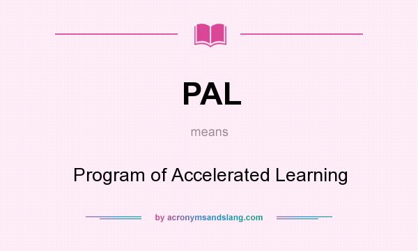 What does PAL mean? It stands for Program of Accelerated Learning
