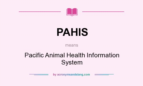 What does PAHIS mean? It stands for Pacific Animal Health Information System