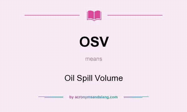 What does OSV mean? It stands for Oil Spill Volume