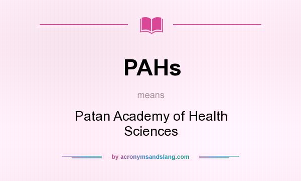 What does PAHs mean? It stands for Patan Academy of Health Sciences