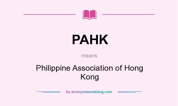 What does PAHK mean? It stands for Philippine Association of Hong Kong