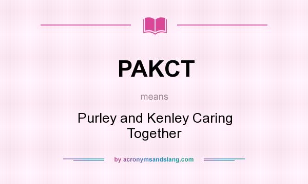 What does PAKCT mean? It stands for Purley and Kenley Caring Together