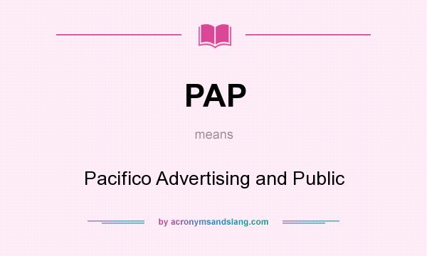 What does PAP mean? It stands for Pacifico Advertising and Public