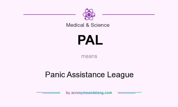 What does PAL mean? It stands for Panic Assistance League