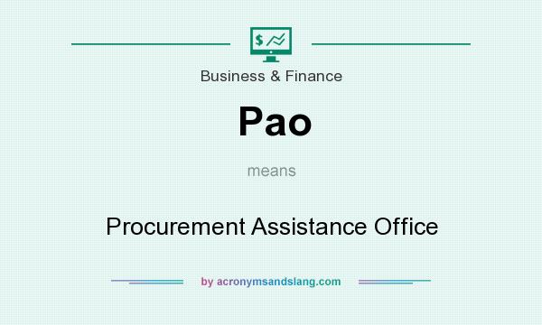 What does Pao mean? It stands for Procurement Assistance Office