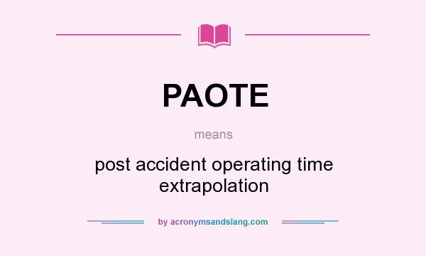 What does PAOTE mean? It stands for post accident operating time extrapolation