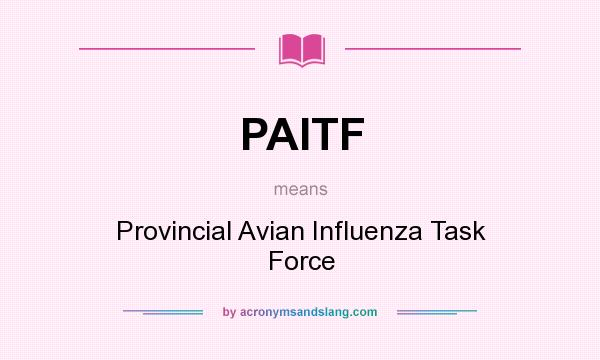 What does PAITF mean? It stands for Provincial Avian Influenza Task Force