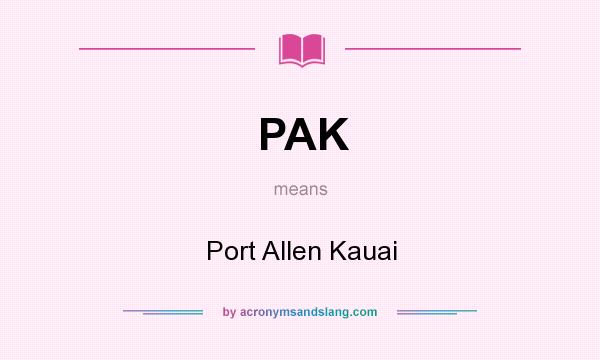 What does PAK mean? It stands for Port Allen Kauai