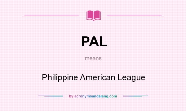 What does PAL mean? It stands for Philippine American League