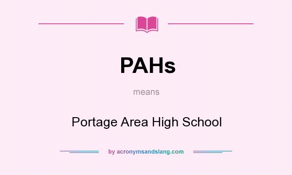 What does PAHs mean? It stands for Portage Area High School