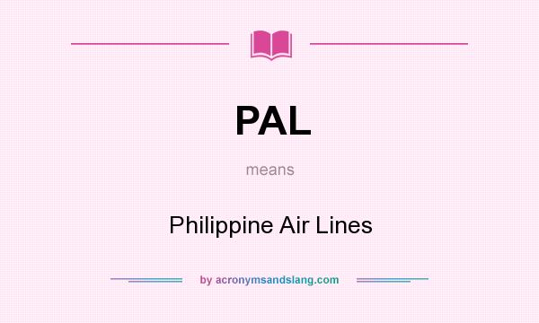 What does PAL mean? It stands for Philippine Air Lines