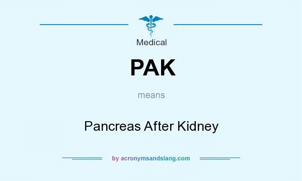 What does PAK mean? It stands for Pancreas After Kidney