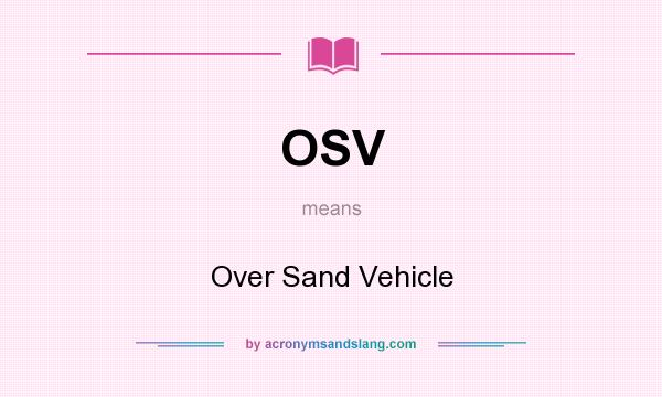 What does OSV mean? It stands for Over Sand Vehicle