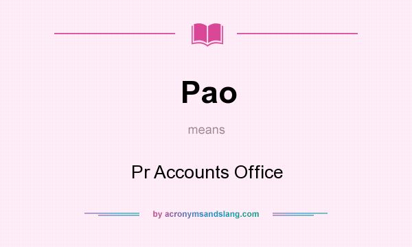 What does Pao mean? It stands for Pr Accounts Office