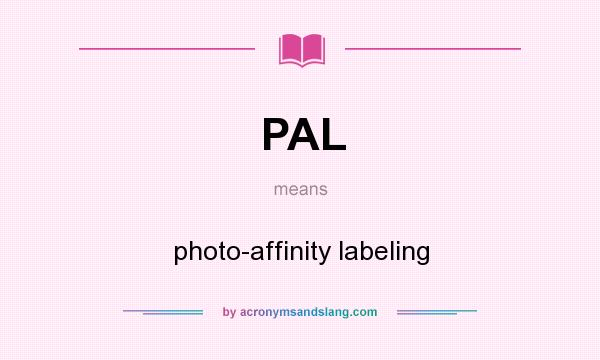 What does PAL mean? It stands for photo-affinity labeling