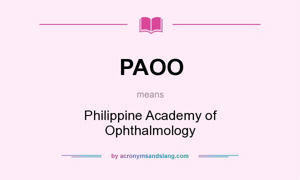 What does PAOO mean? It stands for Philippine Academy of Ophthalmology