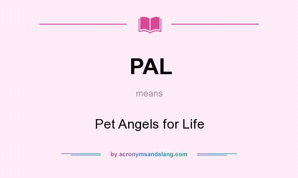 What does PAL mean? It stands for Pet Angels for Life