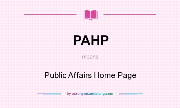 What does PAHP mean? It stands for Public Affairs Home Page