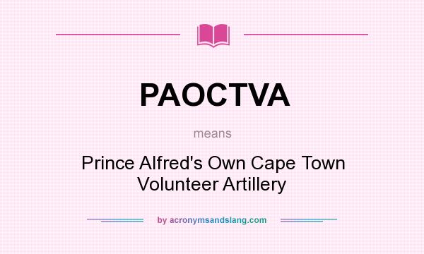What does PAOCTVA mean? It stands for Prince Alfred`s Own Cape Town Volunteer Artillery