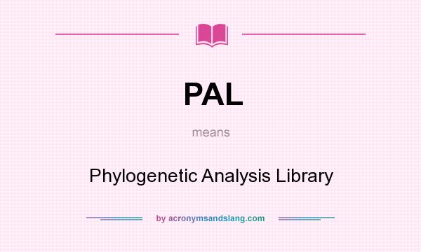 What does PAL mean? It stands for Phylogenetic Analysis Library