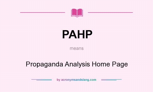 What does PAHP mean? It stands for Propaganda Analysis Home Page