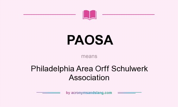 What does PAOSA mean? It stands for Philadelphia Area Orff Schulwerk Association