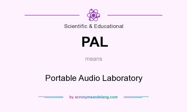 What does PAL mean? It stands for Portable Audio Laboratory