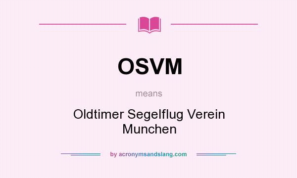 What does OSVM mean? It stands for Oldtimer Segelflug Verein Munchen