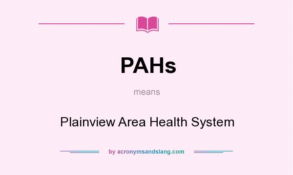 What does PAHs mean? It stands for Plainview Area Health System