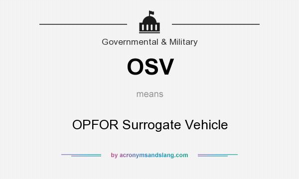What does OSV mean? It stands for OPFOR Surrogate Vehicle