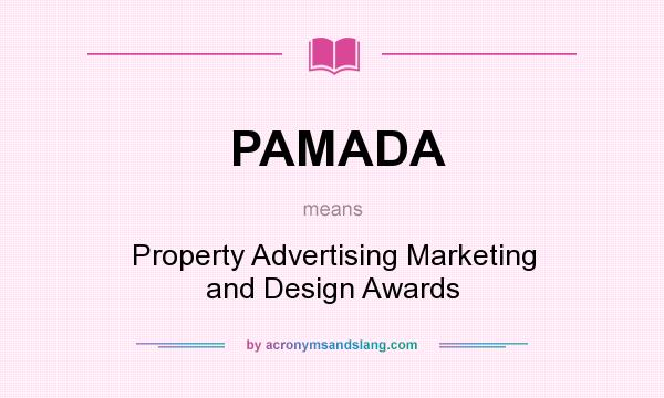 What does PAMADA mean? It stands for Property Advertising Marketing and Design Awards