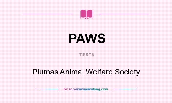 What does PAWS mean? It stands for Plumas Animal Welfare Society