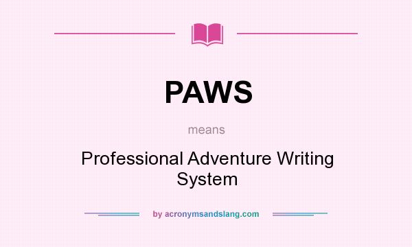 What does PAWS mean? It stands for Professional Adventure Writing System