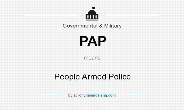 What does PAP mean? It stands for People Armed Police