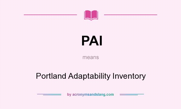 What does PAI mean? It stands for Portland Adaptability Inventory
