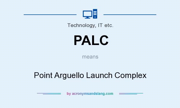 What does PALC mean? It stands for Point Arguello Launch Complex