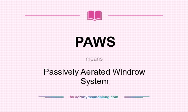 What does PAWS mean? It stands for Passively Aerated Windrow System
