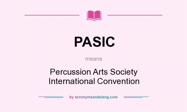 What does PASIC mean? It stands for Percussion Arts Society International Convention
