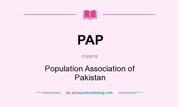 What does PAP mean? It stands for Population Association of Pakistan