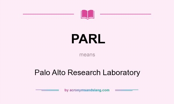 What does PARL mean? It stands for Palo Alto Research Laboratory