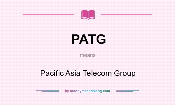 What does PATG mean? It stands for Pacific Asia Telecom Group