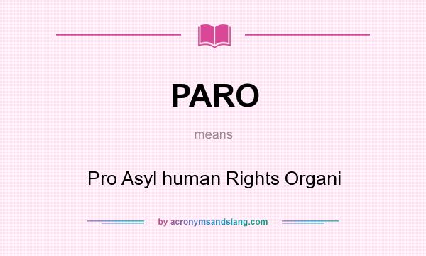 What does PARO mean? It stands for Pro Asyl human Rights Organi
