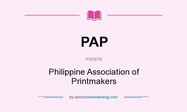 What does PAP mean? It stands for Philippine Association of Printmakers