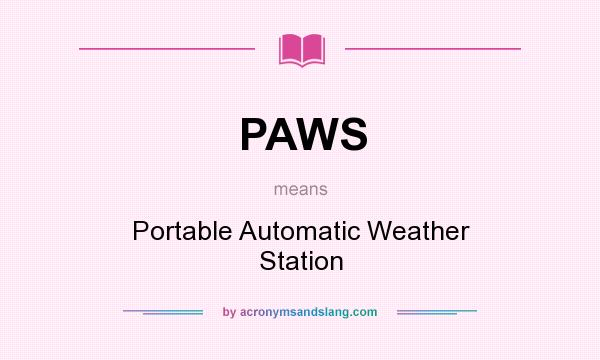 What does PAWS mean? It stands for Portable Automatic Weather Station