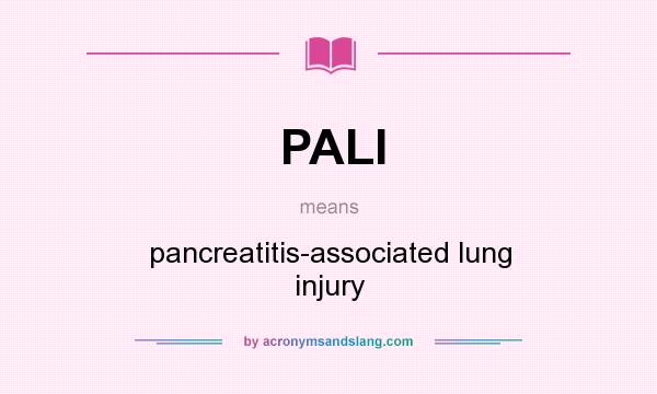 What does PALI mean? It stands for pancreatitis-associated lung injury