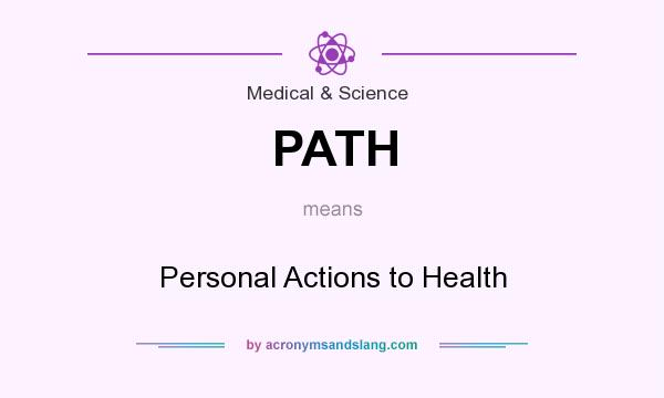 What does PATH mean? It stands for Personal Actions to Health