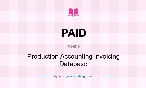 What does PAID mean? It stands for Production Accounting Invoicing Database