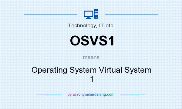What does OSVS1 mean? It stands for Operating System Virtual System 1