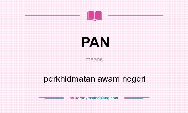 What does PAN mean? It stands for perkhidmatan awam negeri